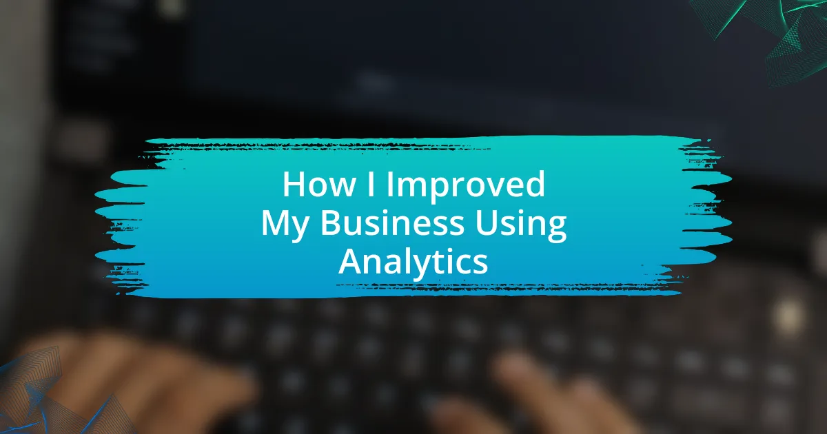 How I Improved My Business Using Analytics