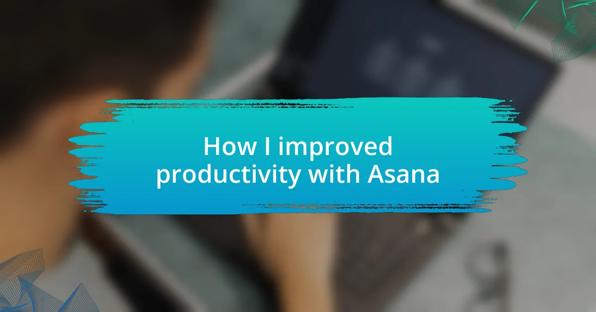 How I improved productivity with Asana