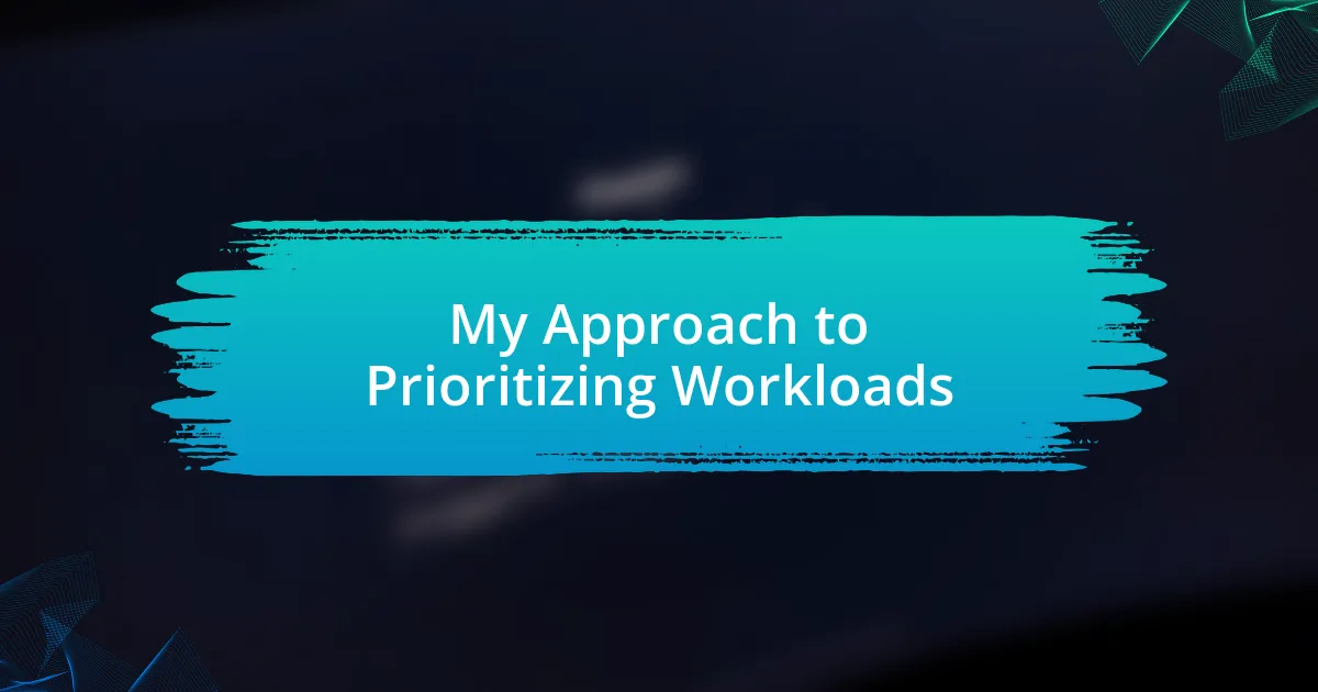 My Approach to Prioritizing Workloads