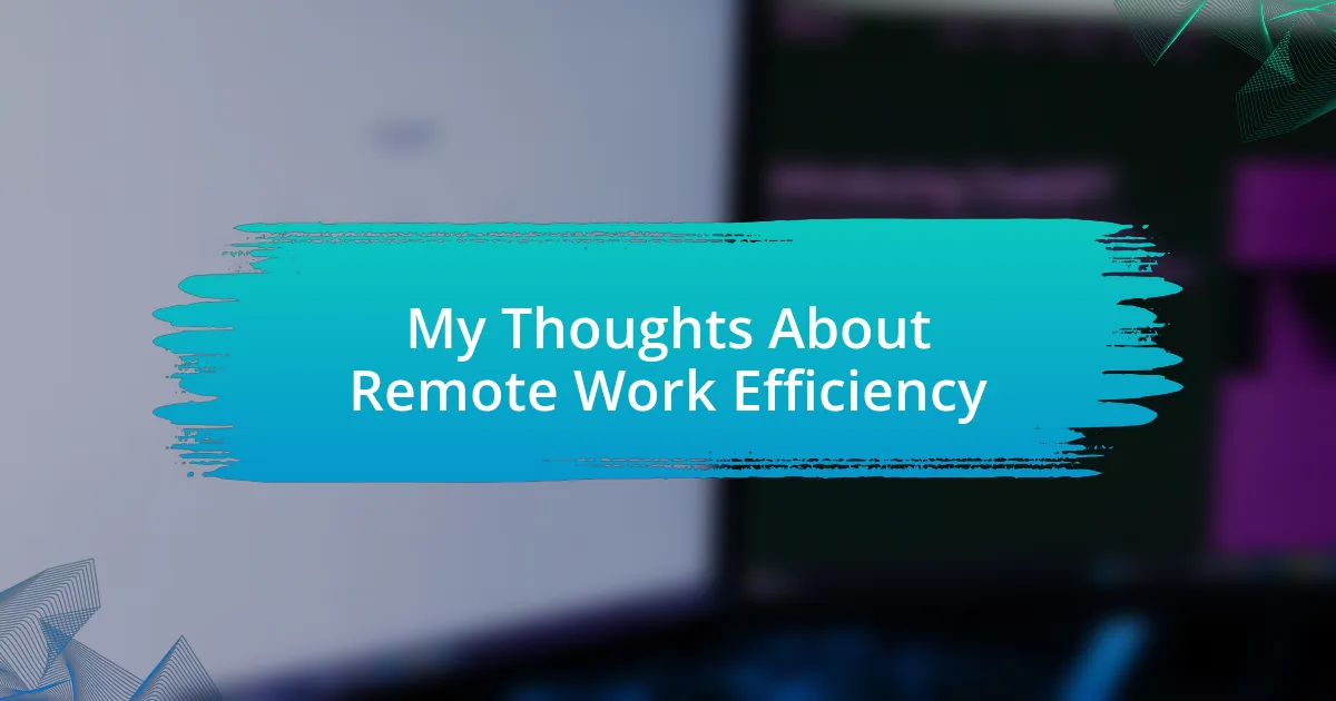 My Thoughts About Remote Work Efficiency