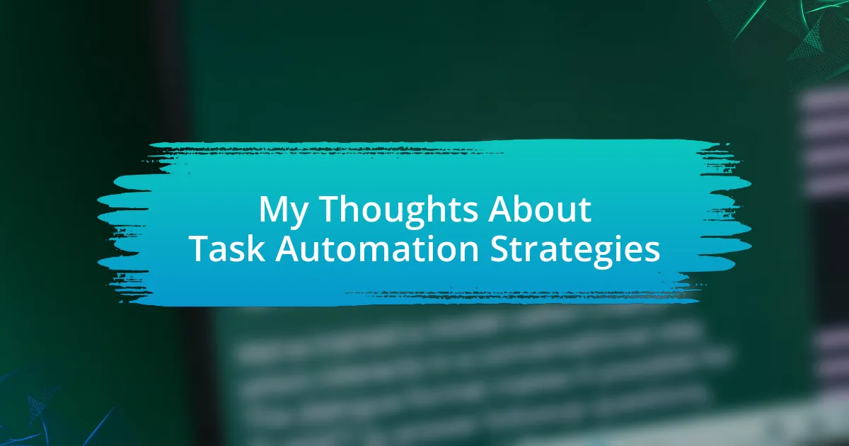 My Thoughts About Task Automation Strategies