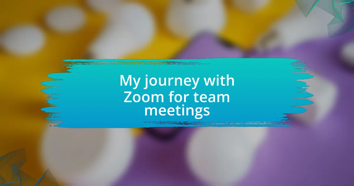 My journey with Zoom for team meetings