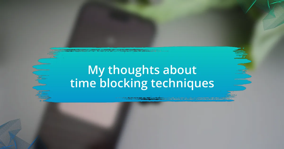 My thoughts about time blocking techniques