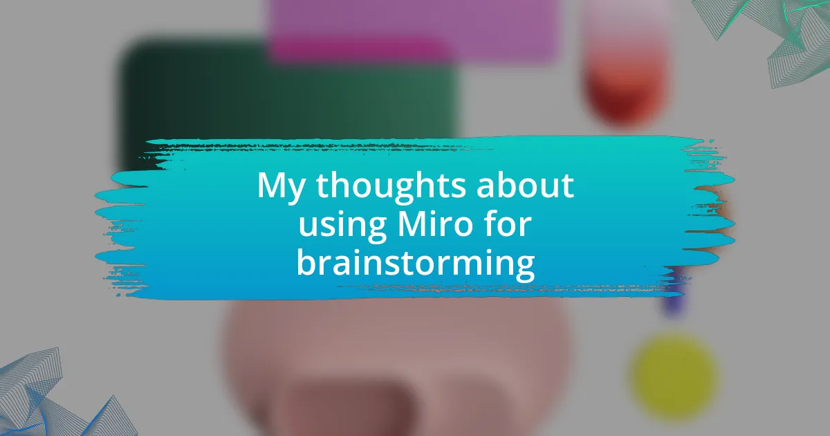 My thoughts about using Miro for brainstorming