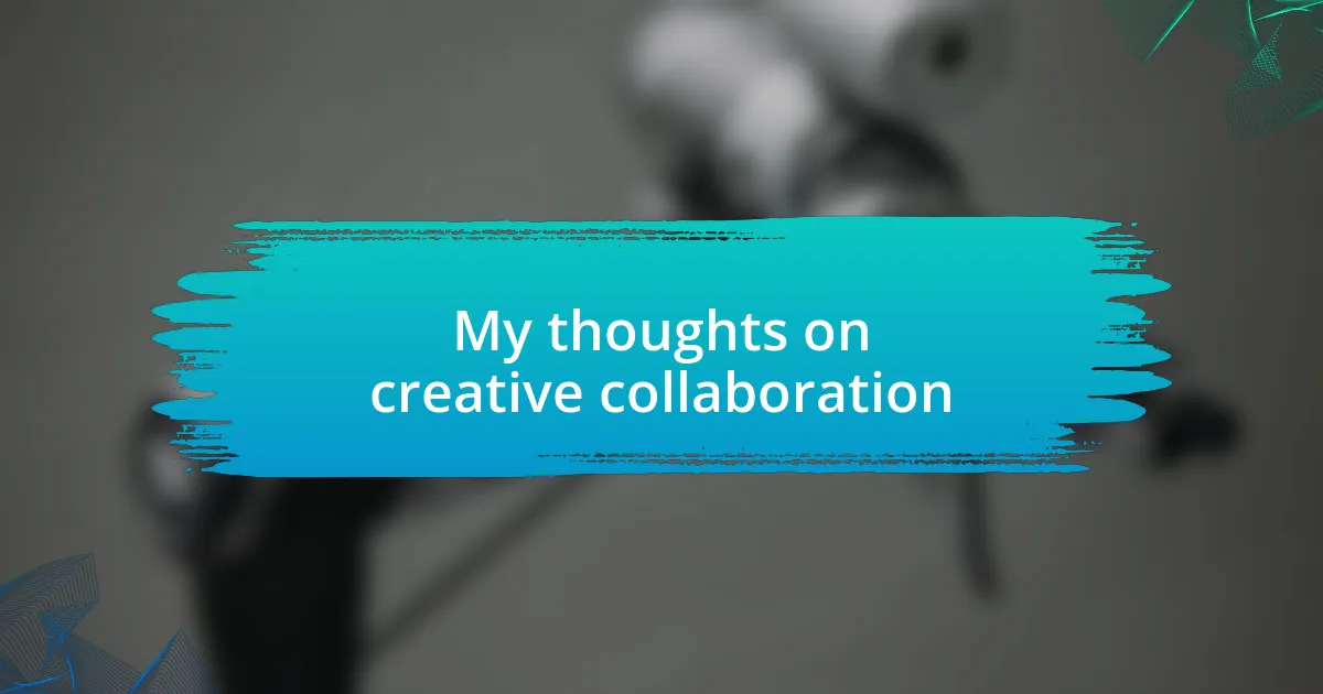 My thoughts on creative collaboration