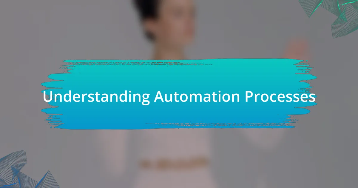 Understanding Automation Processes