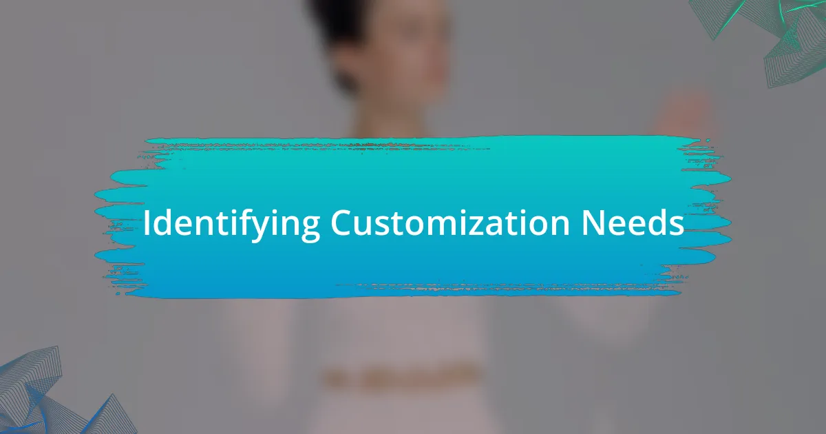 Identifying Customization Needs