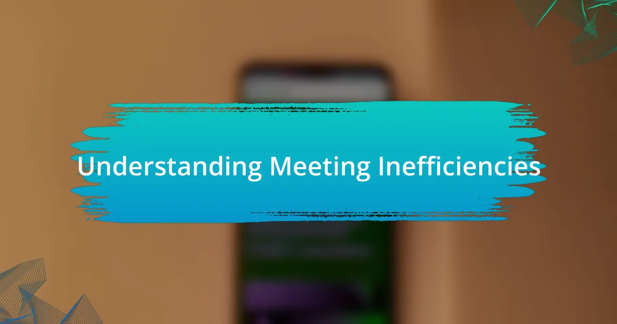 Understanding Meeting Inefficiencies