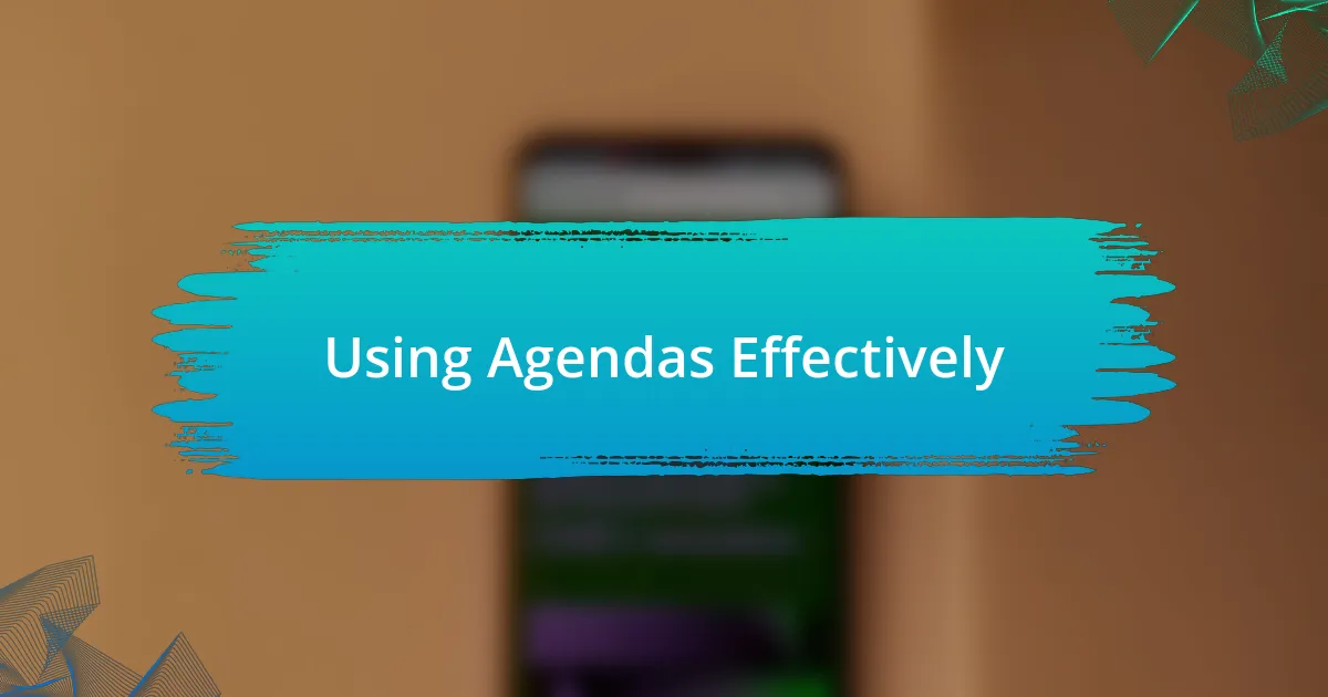 Using Agendas Effectively