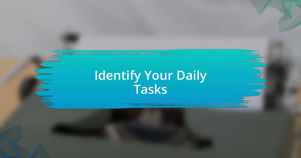 Identify Your Daily Tasks