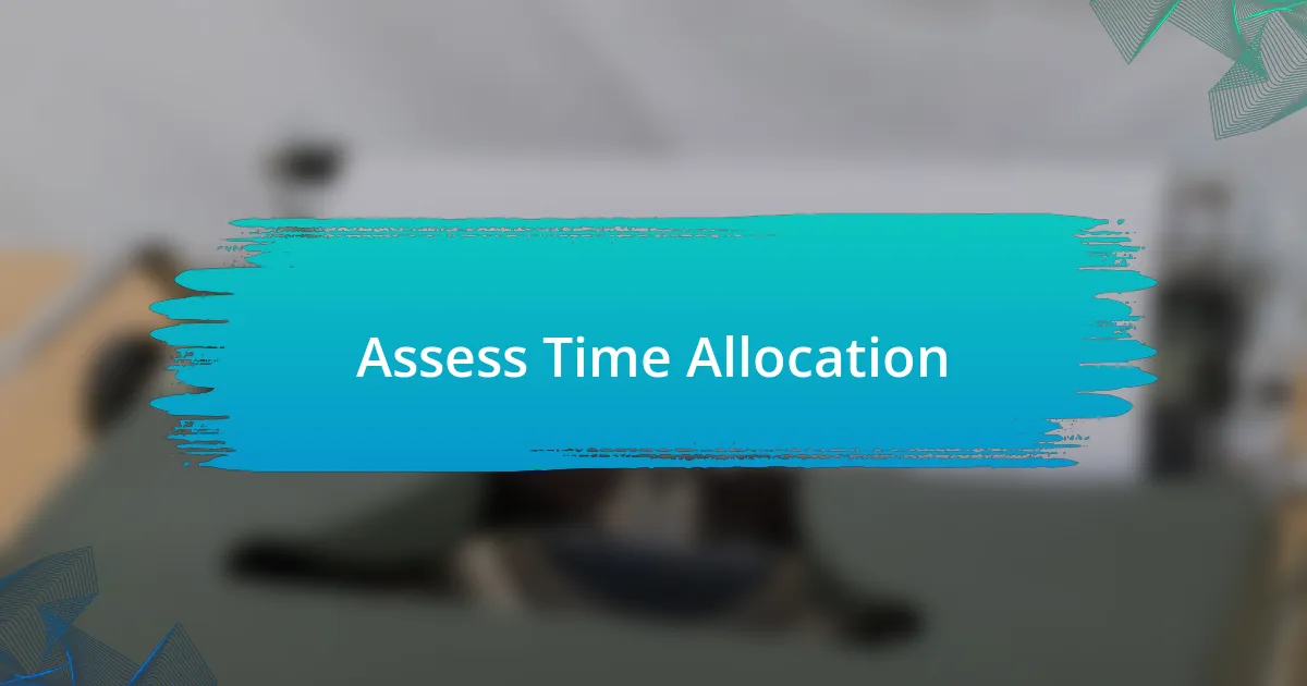 Assess Time Allocation