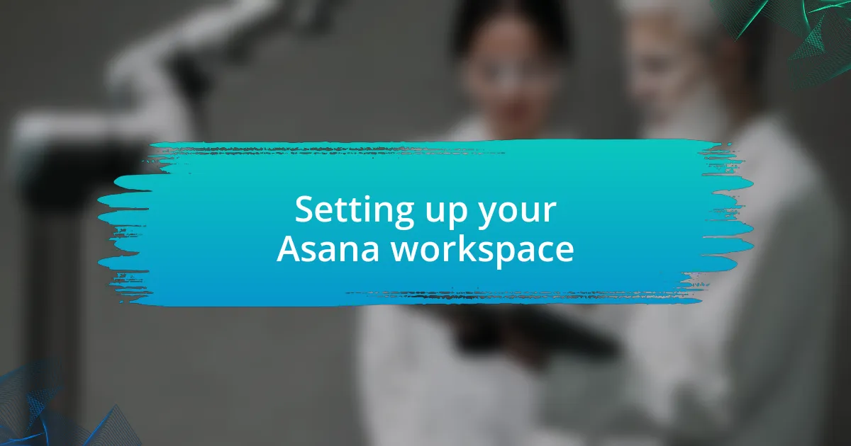 Setting up your Asana workspace