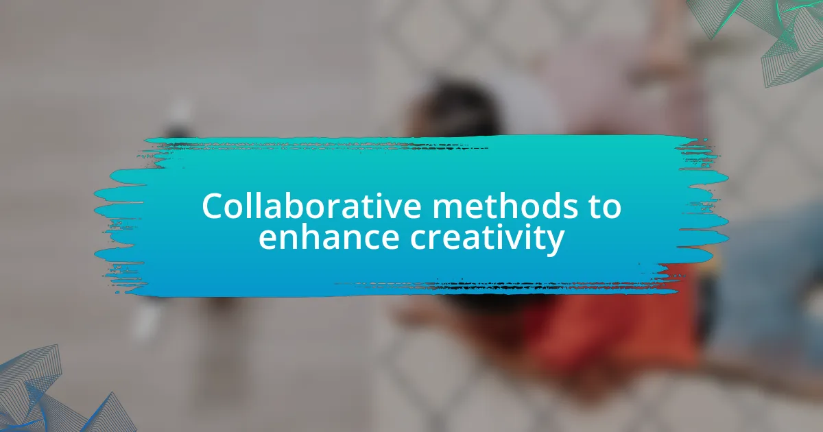 Collaborative methods to enhance creativity