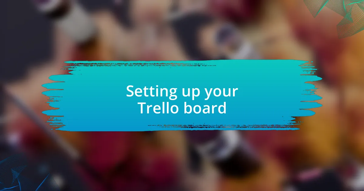 Setting up your Trello board