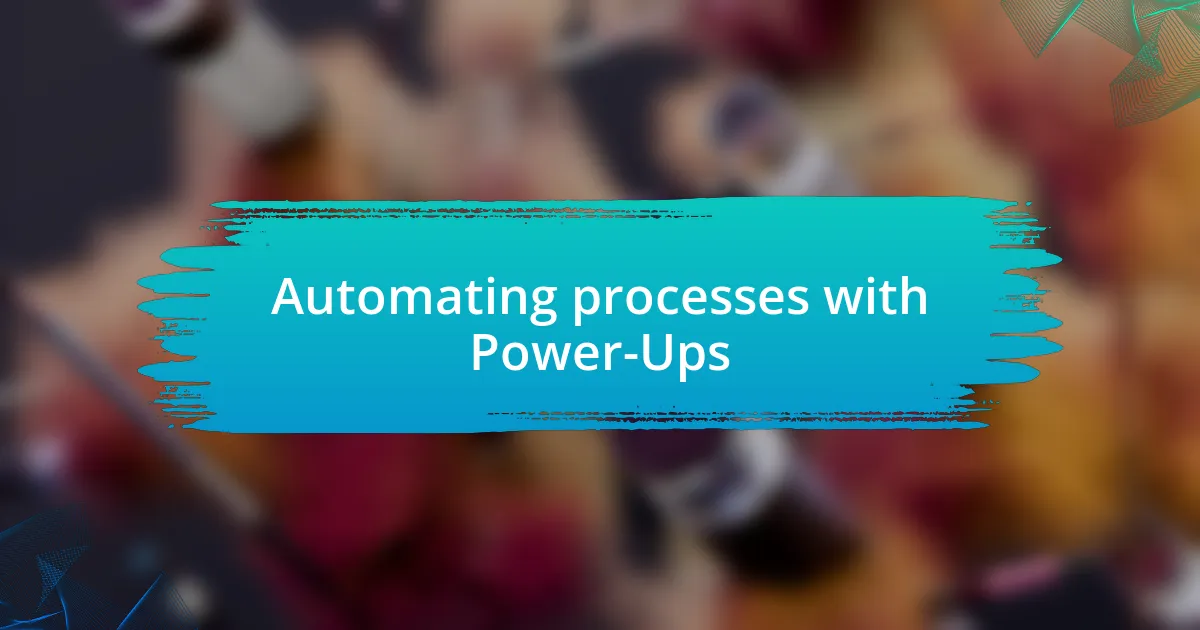 Automating processes with Power-Ups