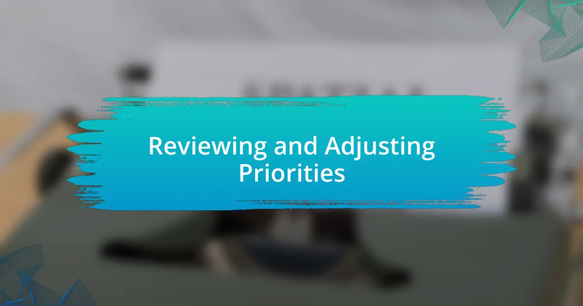 Reviewing and Adjusting Priorities