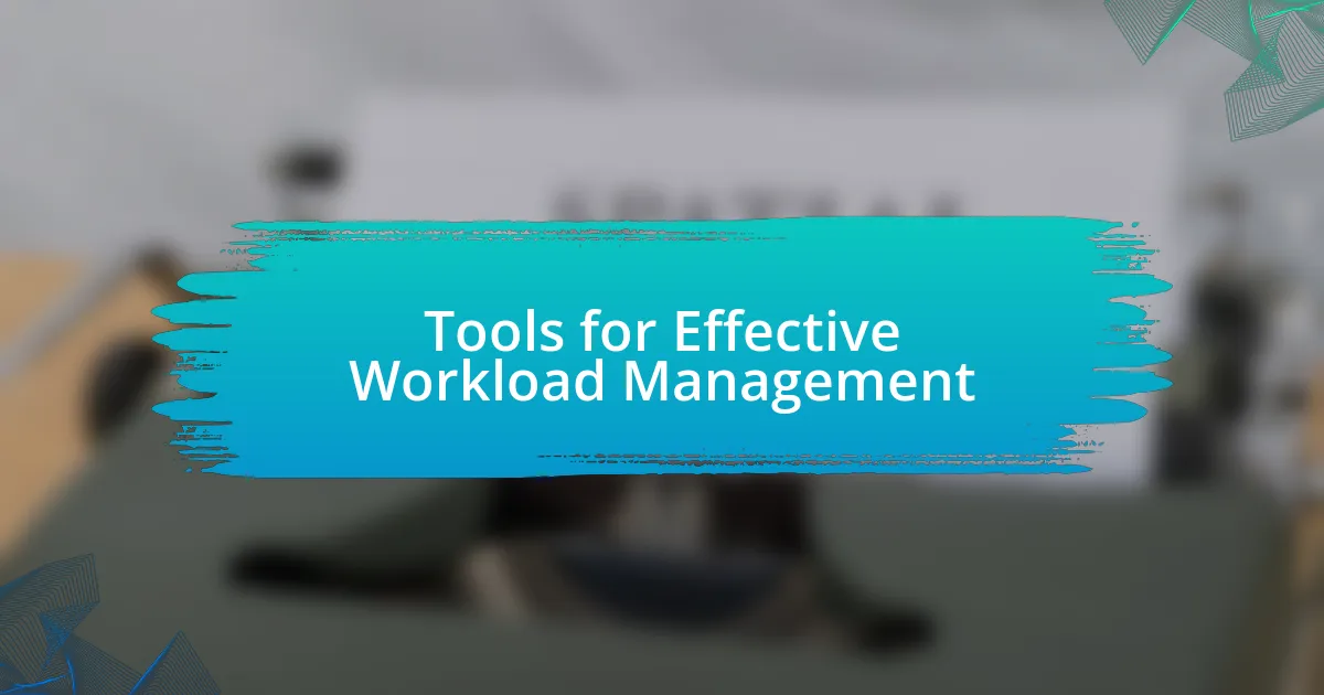 Tools for Effective Workload Management