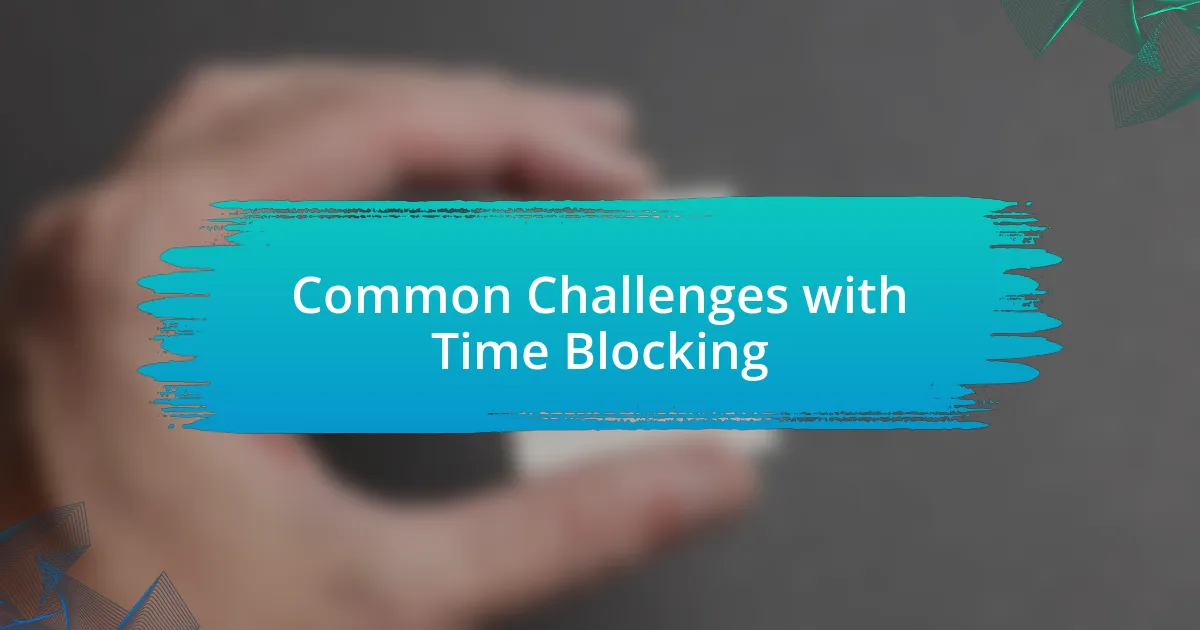 Common Challenges with Time Blocking