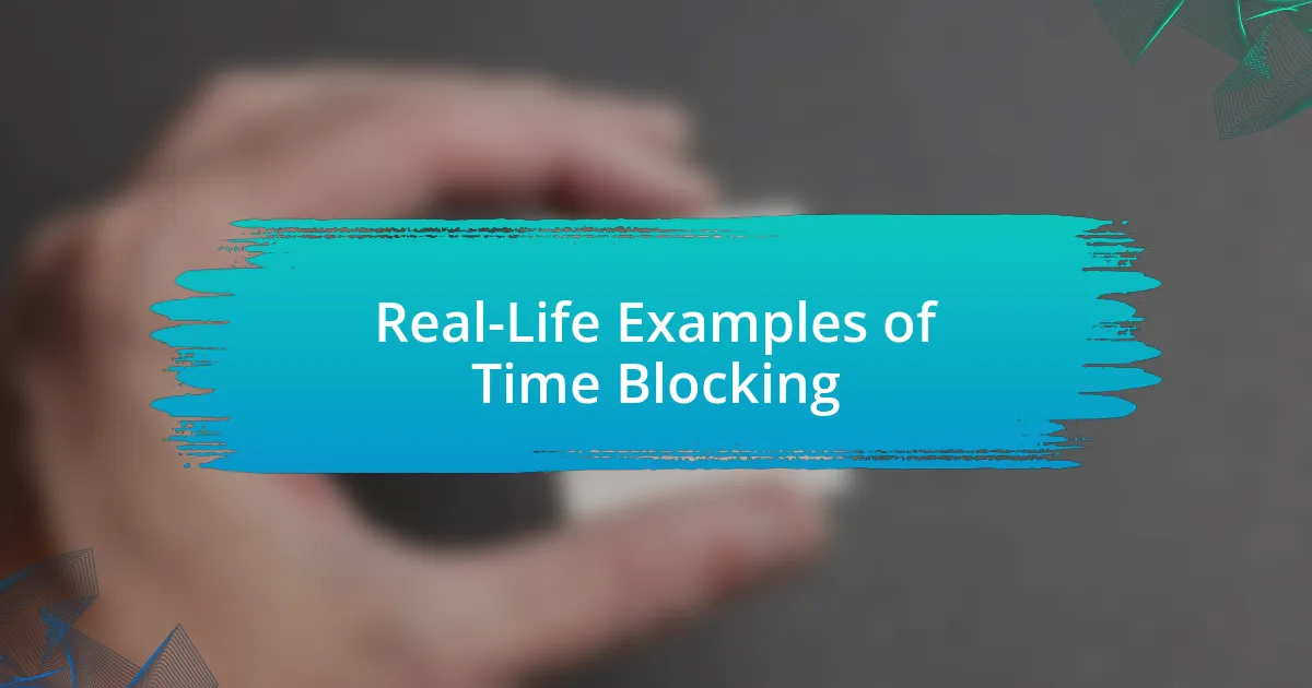 Real-Life Examples of Time Blocking