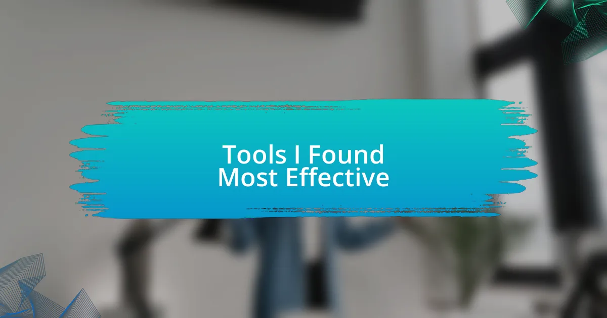 Tools I Found Most Effective