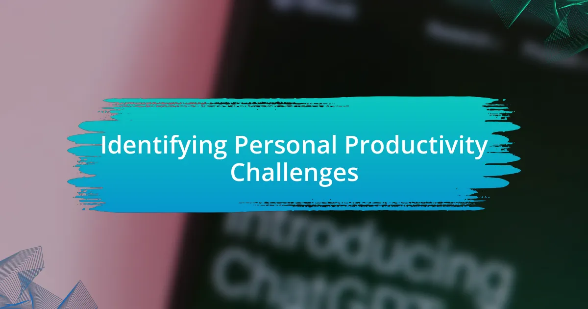 Identifying Personal Productivity Challenges