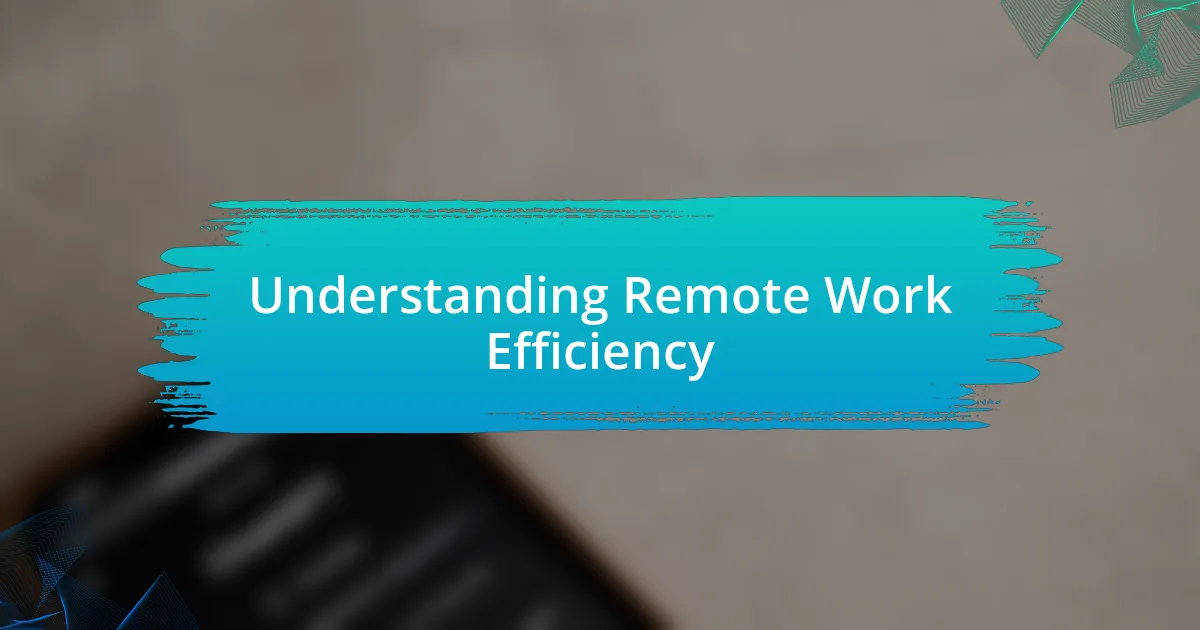 Understanding Remote Work Efficiency