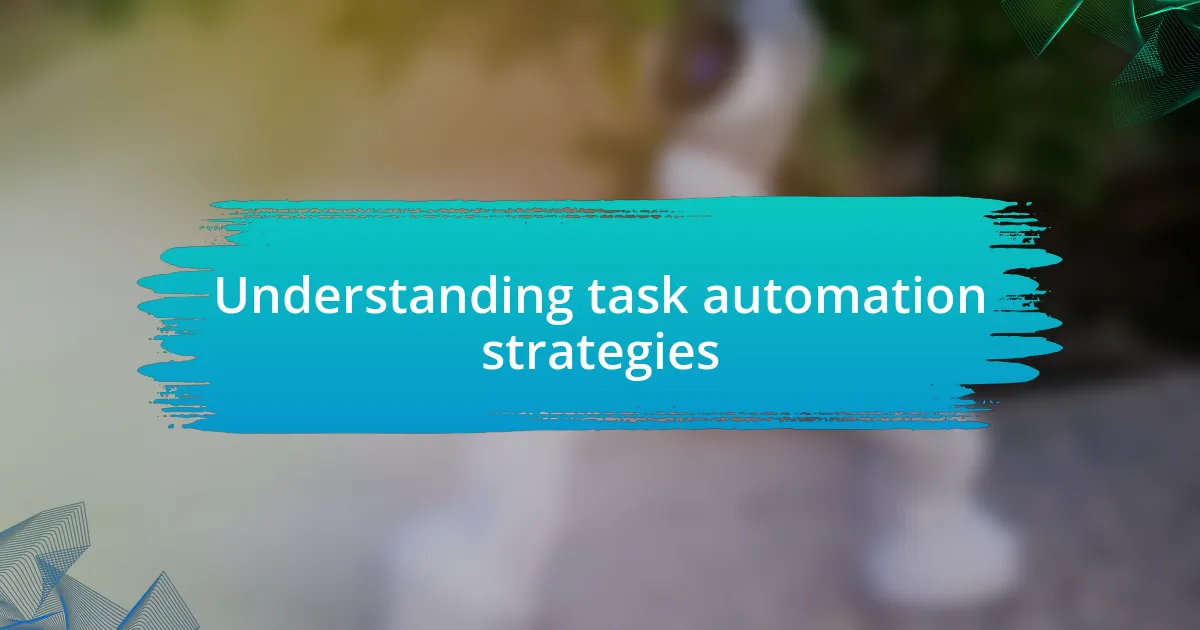 Understanding task automation strategies