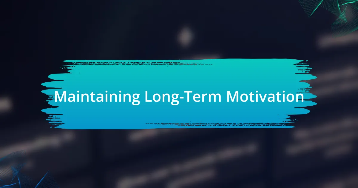 Maintaining Long-Term Motivation