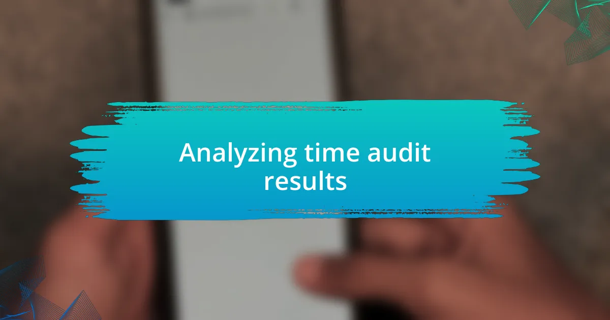 Analyzing time audit results