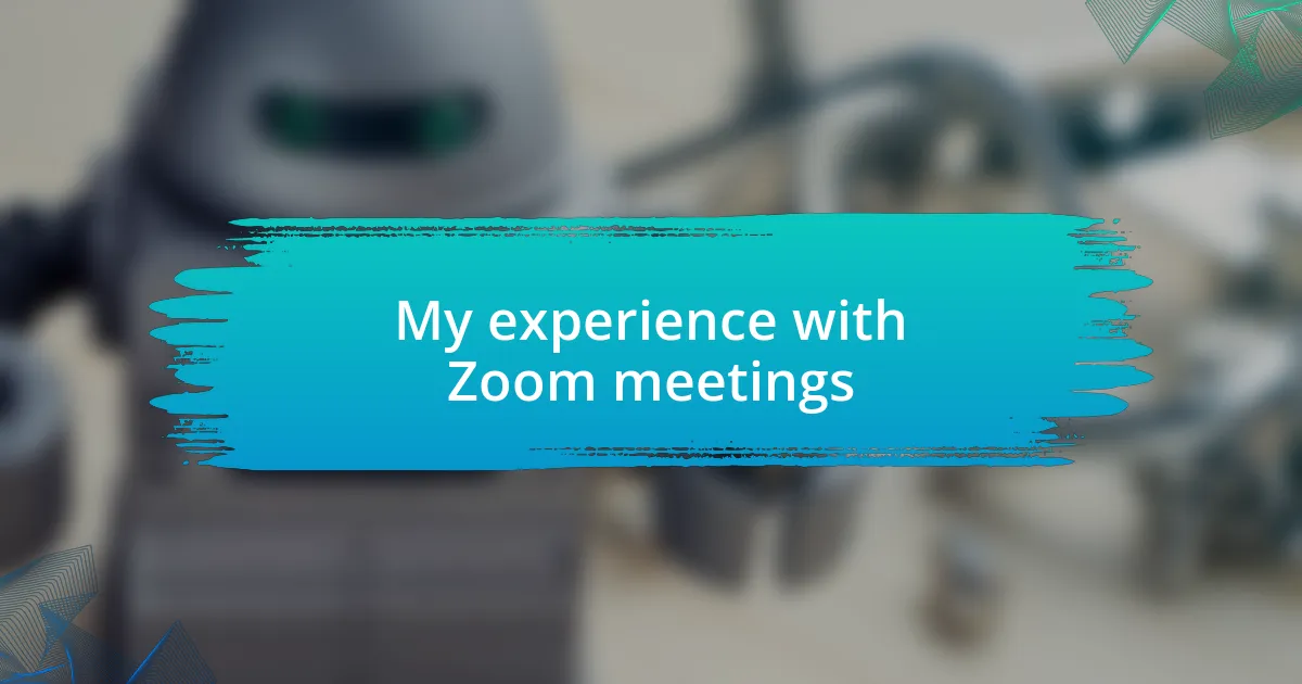 My experience with Zoom meetings