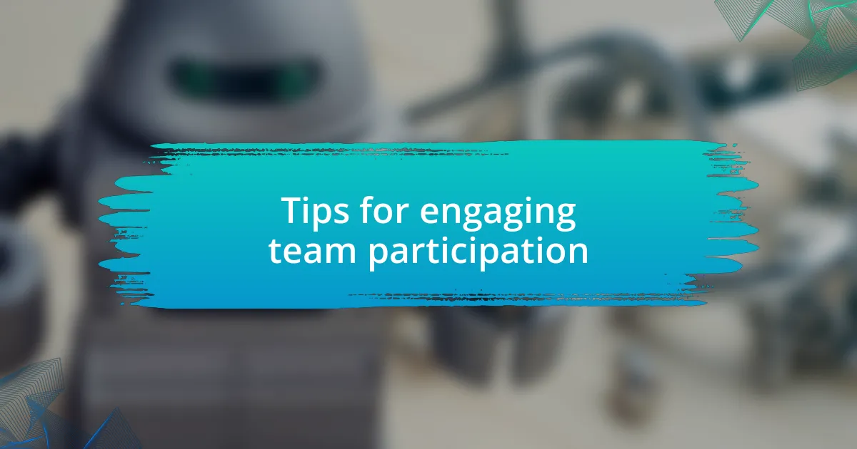 Tips for engaging team participation