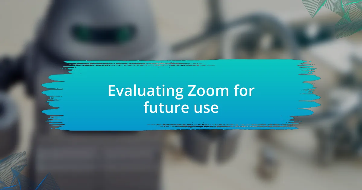 Evaluating Zoom for future use