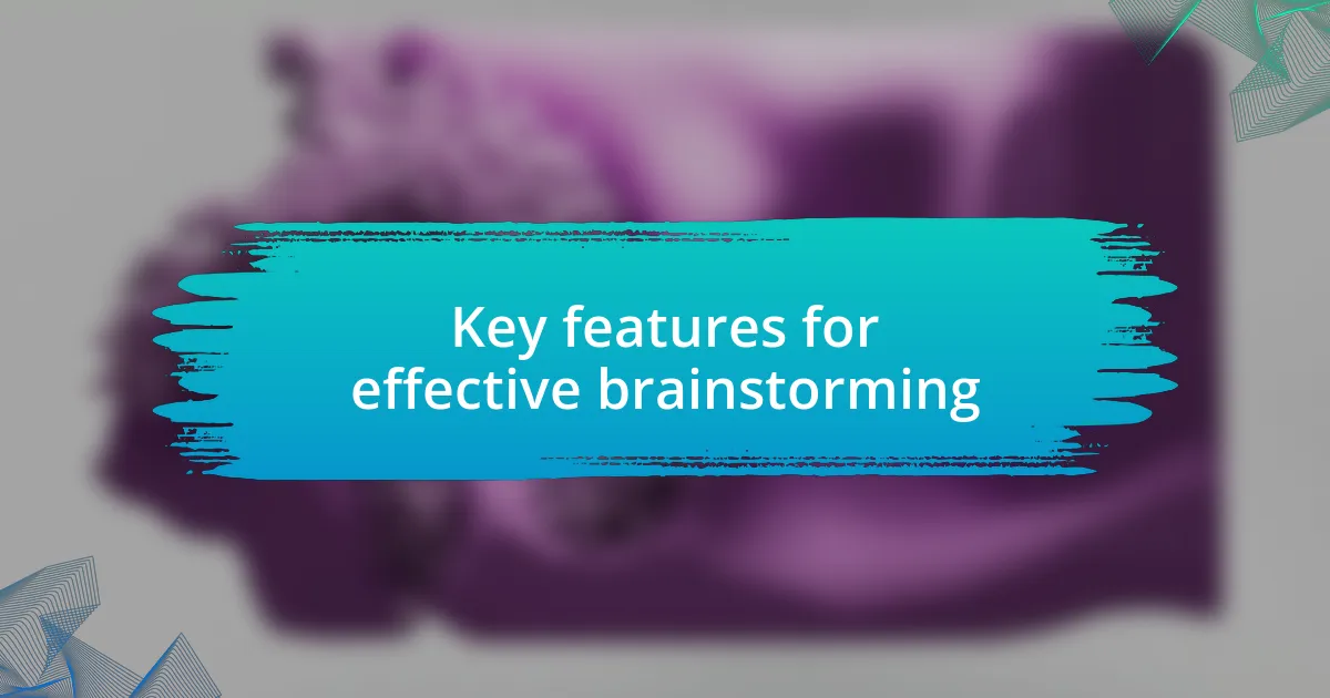 Key features for effective brainstorming