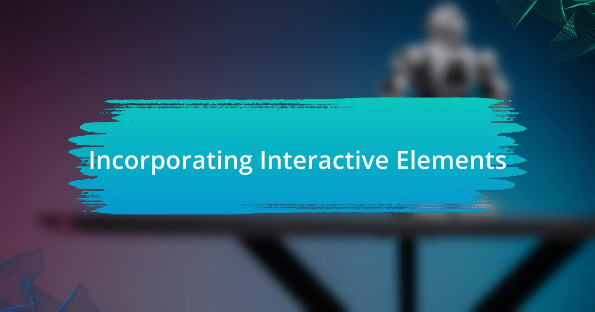 Incorporating Interactive Elements