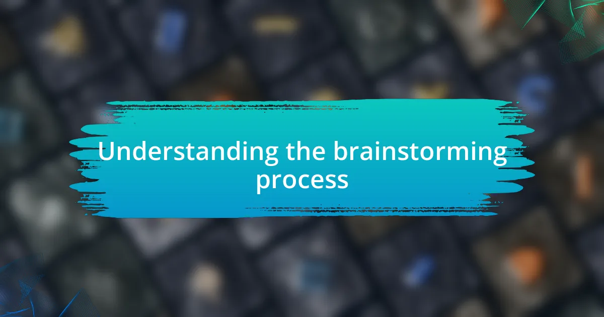 Understanding the brainstorming process