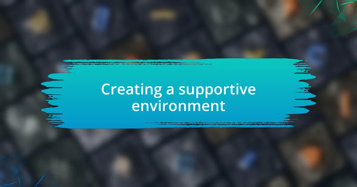 Creating a supportive environment