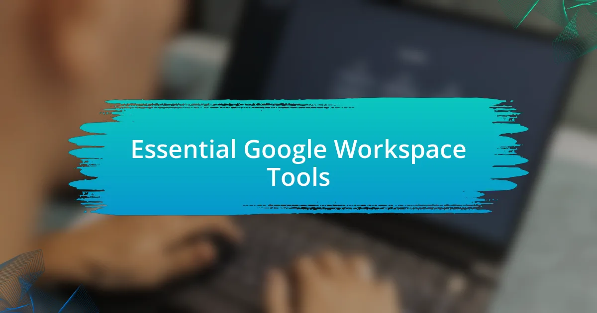 Essential Google Workspace Tools