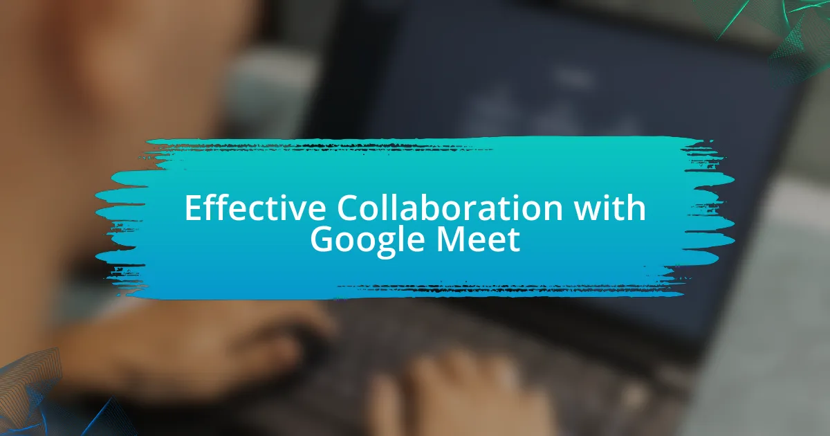 Effective Collaboration with Google Meet